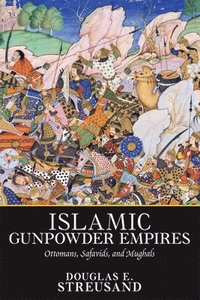 bokomslag Islamic Gunpowder Empires