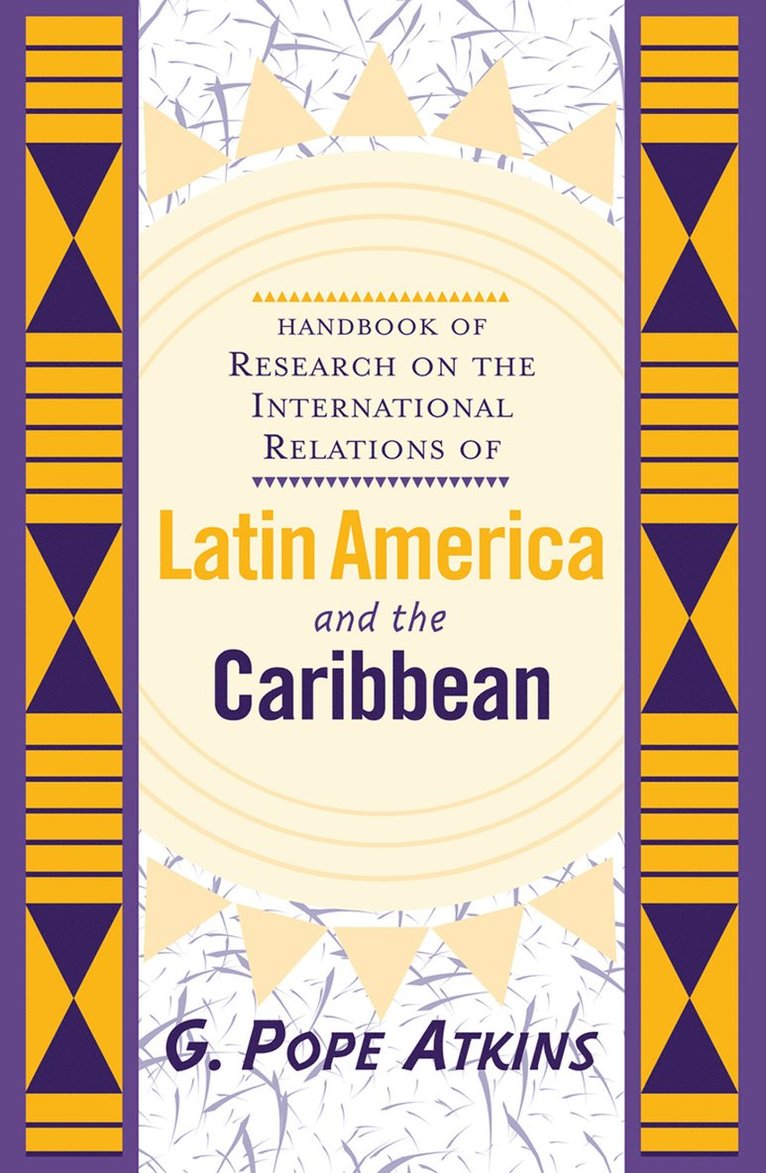 Handbook Of Research On The International Relations Of Latin America And The Caribbean