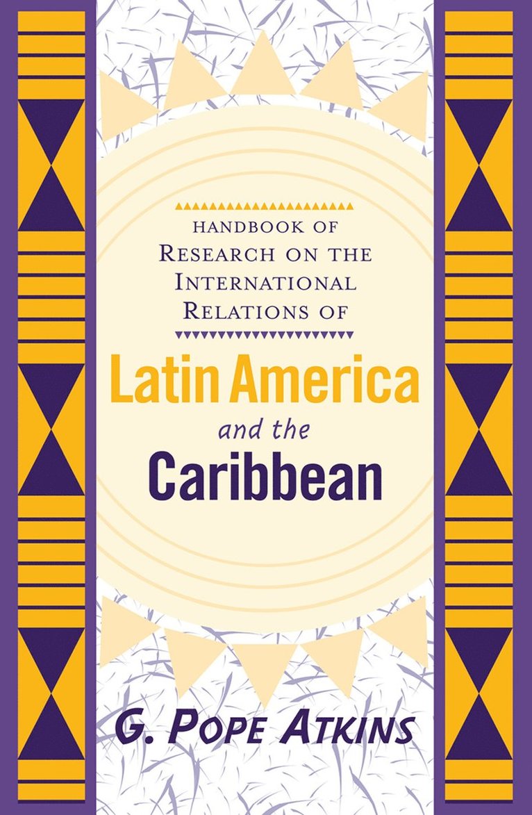 Handbook Of Research On The International Relations Of Latin America And The Caribbean 1