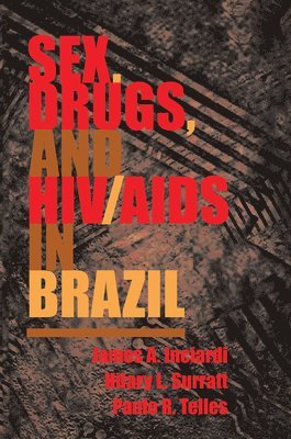 bokomslag Sex, Drugs, And Hiv/aids In Brazil