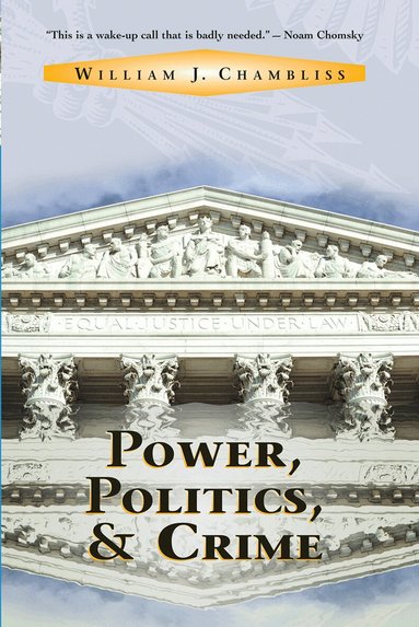 William J Chambliss - Power, Politics And Crime, Inbunden