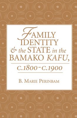 bokomslag Family Identity And The State In The Bamako Kafu