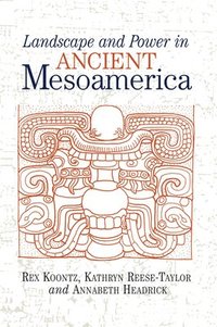 bokomslag Landscape And Power In Ancient Mesoamerica
