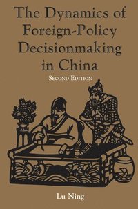 bokomslag The Dynamics Of Foreign-policy Decisionmaking In China