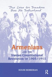 bokomslag Armenians And The Iranian Constitutional Revolution Of 1905-1911