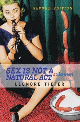 Sex Is Not A Natural Act & Other Essays 1