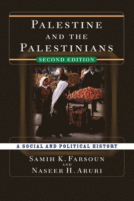 Samih K. Farsoun, Naseer Aruri - Palestine and the Palestinians, Inbunden