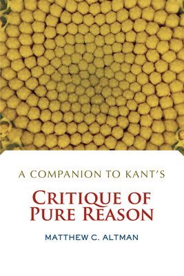 Matthew C. Altman - Companion to Kant's Critique of Pure Reason, Inbunden