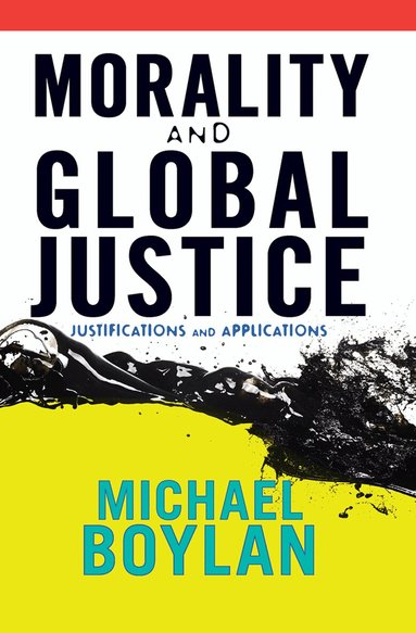 Michael Boylan - Morality and Global Justice, Inbunden