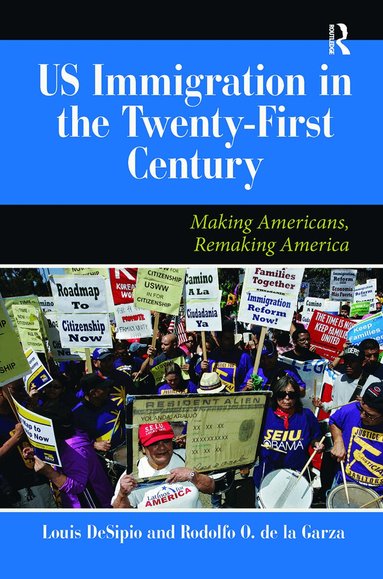 Louis DeSipio, Rodolfo O. De La Garza - U.S. Immigration in the Twenty-First Century, Inbunden