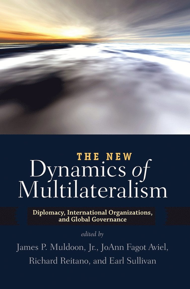 James P. Muldoon, Joann Fagot Aviel, Richard Reitano - New Dynamics of Multilateralism, Inbunden