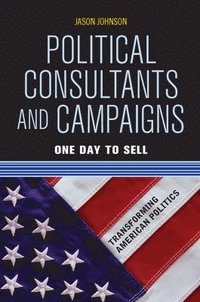 bokomslag Political Consultants and Campaigns