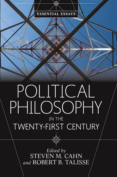 Steven M. Cahn, Steven M. Cahn, Robert B. Talisse - Political Philosophy in the Twenty-First Century, Inbunden