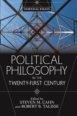 Steven M. Cahn, Steven M. Cahn, Robert B. Talisse, USA) Talisse, Robert B. (Vanderbilt University - Political Philosophy in the Twenty-First Century, Inbunden