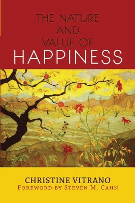 bokomslag The Nature and Value of Happiness