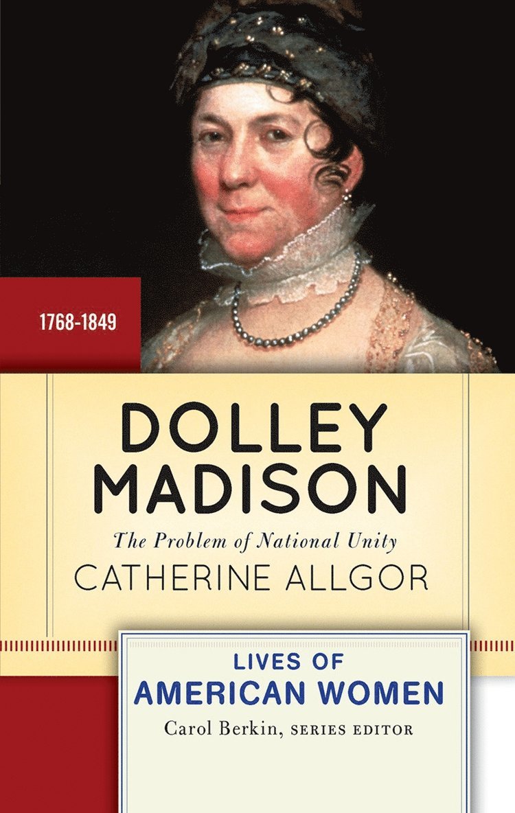 Catherine Allgor - Dolley Madison, Inbunden