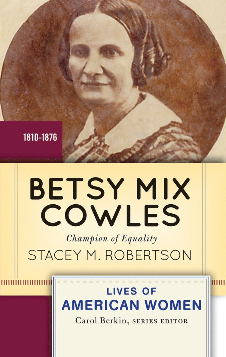 Stacey M Robertson, Stacey M. Robertson - Betsy Mix Cowles, Inbunden