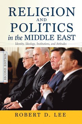 Robert D. Lee - Religion and Politics in the Middle East, Inbunden