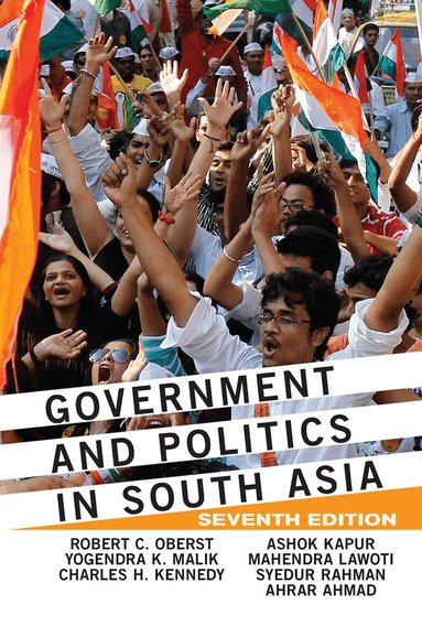 Robert C Oberst, Yogendra K Malik, Charles Kennedy, Ashok Kapur, Mahendra Lawoti - Government and Politics in South Asia, Inbunden