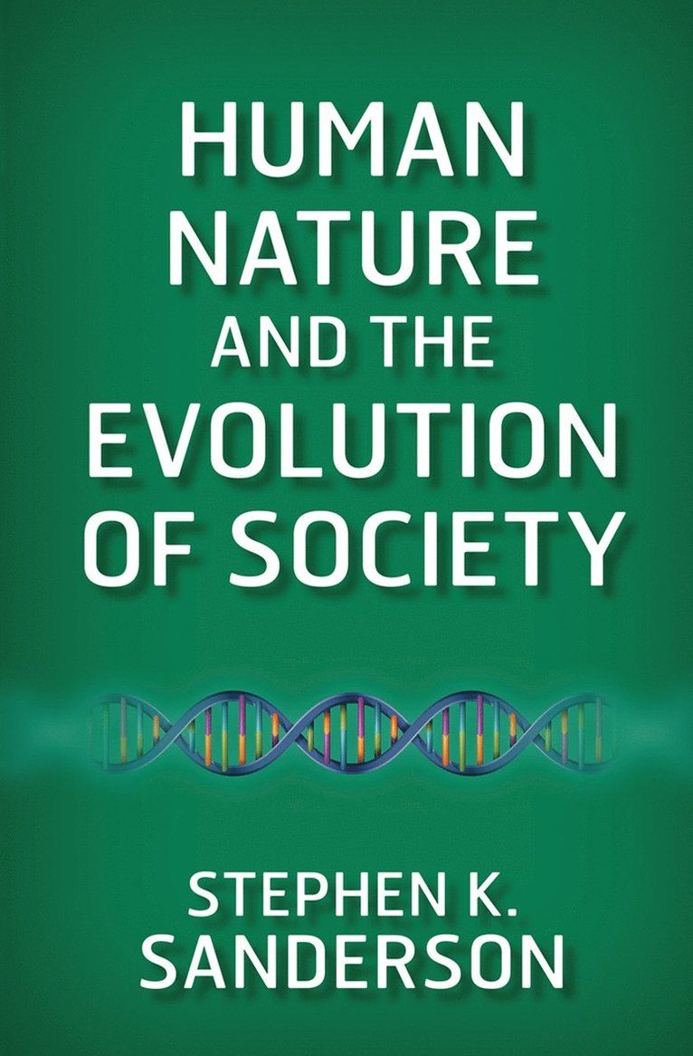 Stephen K. Sanderson - Human Nature and the Evolution of Society, Inbunden