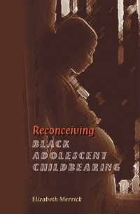 bokomslag Reconceiving Black Adolescent Pregnancy