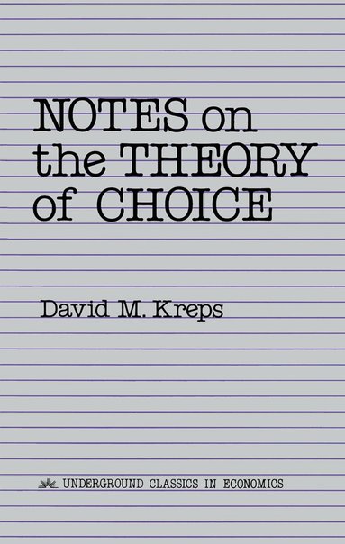 David Kreps - Notes On The Theory Of Choice, Inbunden