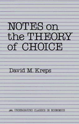 Notes On The Theory Of Choice 1