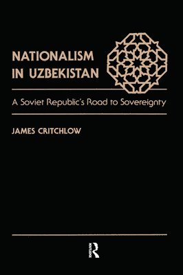 James Critchlow - Nationalism In Uzbekistan, Inbunden