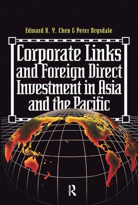 Eduard K.y. Chen, Peter Drysdale, James H Davidson, Liz Siemensen, Eduard K. y. Chen, Eduard K. Y. Chen - Corporate Links And Foreign Direct Investment In Asia And The Pacific, Inbunden