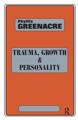 Phyllis Greenacre - Trauma, Growth and Personality, Inbunden