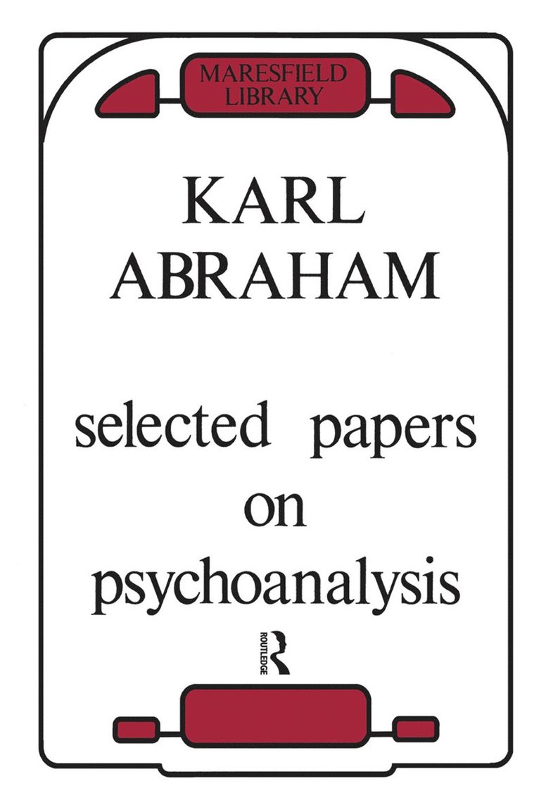 Karl Abraham - Selected Papers on Psychoanalysis, Inbunden