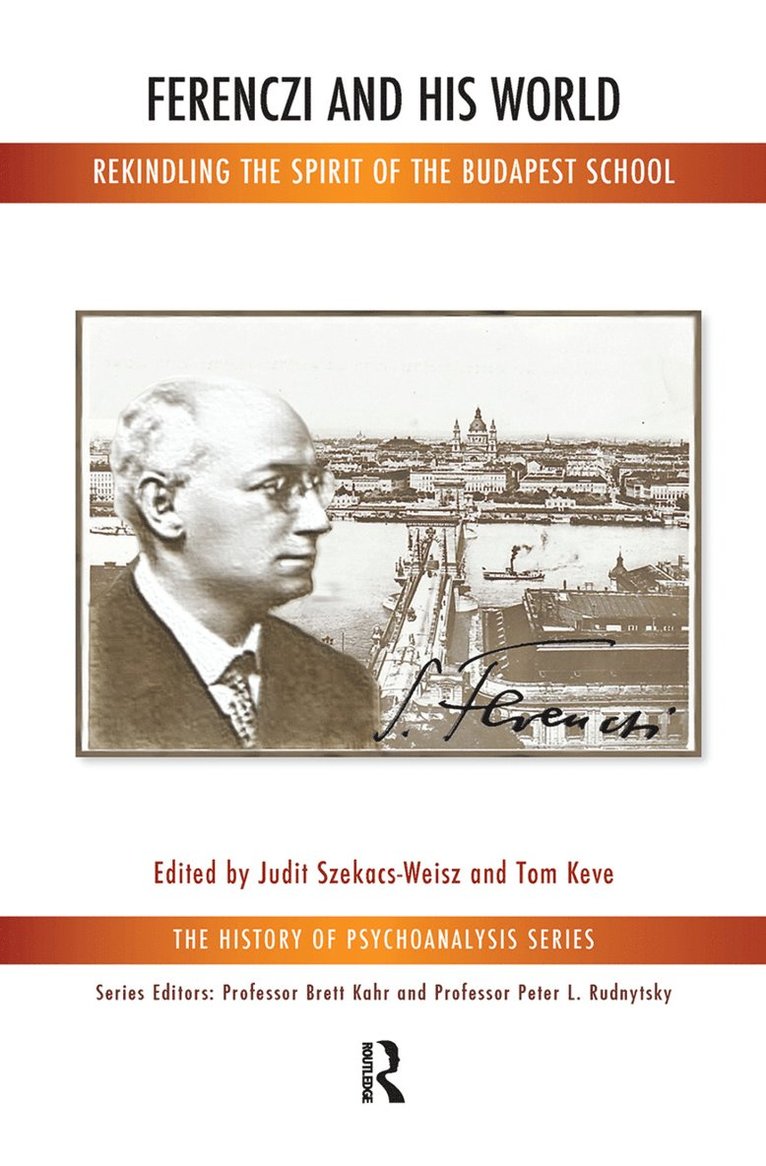 Tom Keve, Judit Szekacs-Weisz - Ferenczi and His World, Inbunden