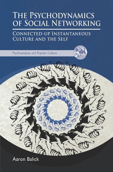 . Aaron Balick - Psychodynamics of Social Networking, Inbunden