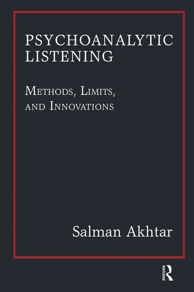 Salman Akhtar - Psychoanalytic Listening, Inbunden
