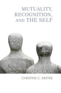 bokomslag Mutuality, Recognition, and the Self