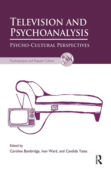 Caroline Bainbridge, Ivan Ward, Candida Yates - Television and Psychoanalysis, Inbunden