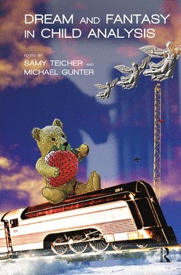 Samy Teicher, Michael Gunter - Dream and Fantasy in Child Analysis, Inbunden