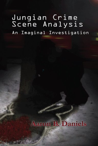 Aaron B. Daniels - Jungian Crime Scene Analysis, Inbunden