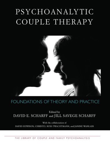 David E. Scharff, Jill Savege Scharff - Psychoanalytic Couple Therapy, Inbunden
