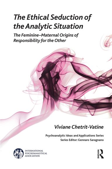 Viviane Chetrit-Vatine - Ethical Seduction of the Analytic Situation, Inbunden