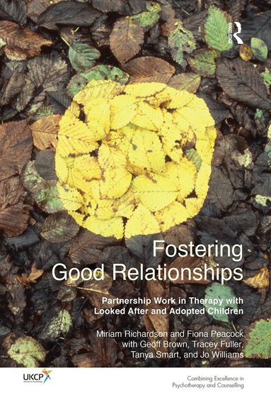 Miriam Richardson, Fiona Peacock, Geoff Brown, Fuller Tracey, Tanya Smart, Jo Williams - Fostering Good Relationships, Inbunden