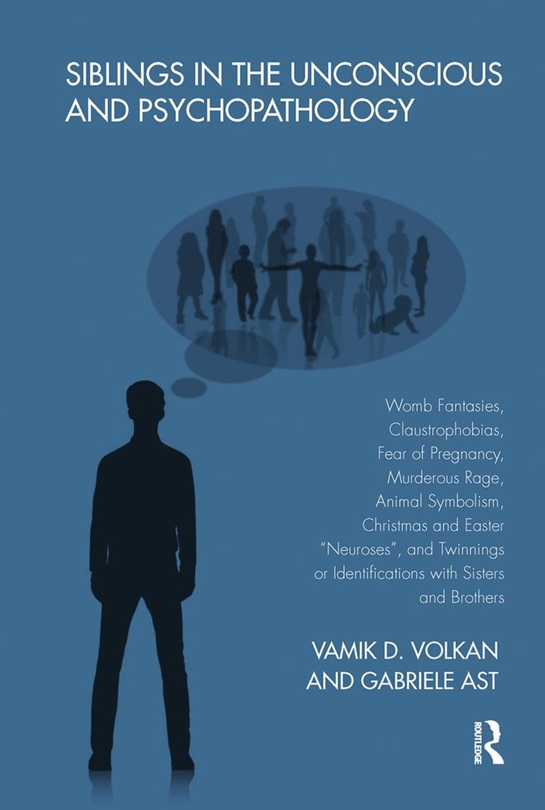 Gabriele Ast, Vamik D. Volkan - Siblings in the Unconscious and Psychopathology, Inbunden