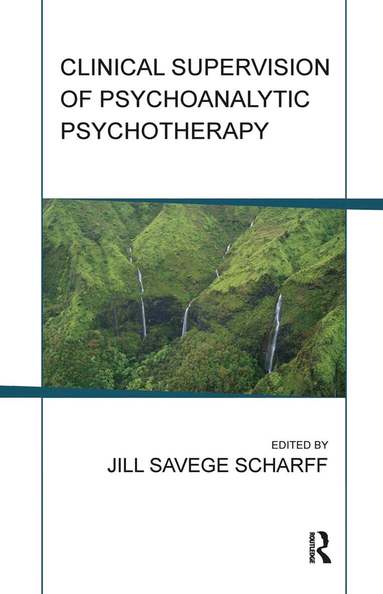 Jill Savege Scharff - Clinical Supervision of Psychoanalytic Psychotherapy, Inbunden