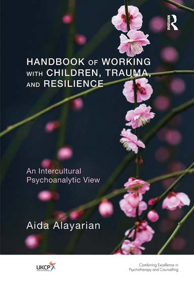 Aida Alayarian - Handbook of Working with Children, Trauma, and Resilience, Inbunden