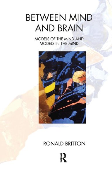Ronald Britton - Between Mind and Brain, Inbunden
