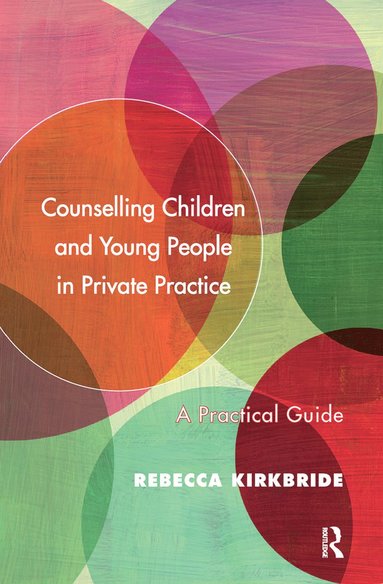 bokomslag Counselling Children and Young People in Private Practice