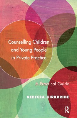 Counselling Children and Young People in Private Practice 1