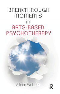 bokomslag Breakthrough Moments in Arts-Based Psychotherapy