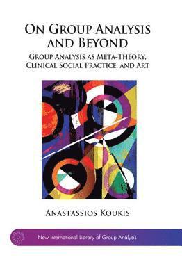 Anastassios Koukis - On Group Analysis and Beyond, Inbunden