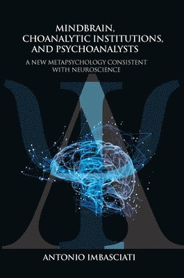 bokomslag Mindbrain, Psychoanalytic Institutions, and Psychoanalysts